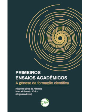 PRIMEIROS ENSAIOS ACADÊMICOS - A GÊNESE DA FORMAÇÃO CIENTÍFICA