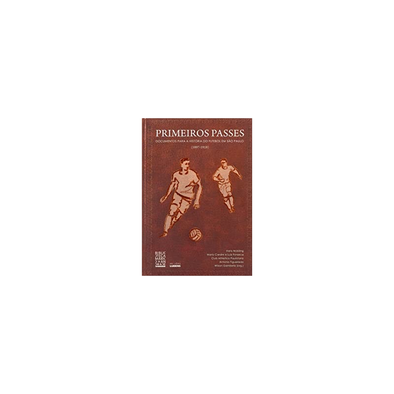 PRIMEIROS PASSES - DOCUMENTOS PARA A  HISTORIA DO FUTEBOL EM SAO PAULO (189 - 1
