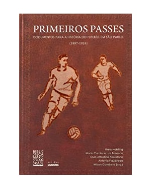 PRIMEIROS PASSES - DOCUMENTOS PARA A HISTORIA DO FUTEBOL EM SAO PAULO (189 - 1