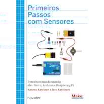 PRIMEIROS PASSOS COM SENSORES - PERCEBA O MUNDO USANDO ELETRONICA, ARDUINO - 1