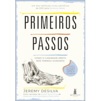 Primeiros passos: como o caminhar ereto nos tornou humanos