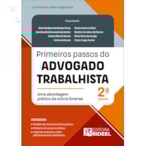 PRIMEIROS PASSOS DO ADVOGADO TRABALHISTA: UMA ABORDAGEM PRÁTICA DA ROTINA FORENSE