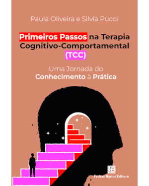PRIMEIROS PASSOS NA TERAPIA COGNITIVO-COMPORTAMENTAL (TCC): UMA JORNADA DO CONHECIMENTO À PRÁTICA