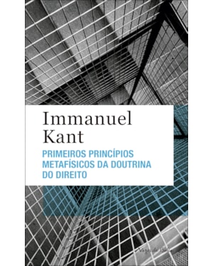 PRIMEIROS PRINCÍPIOS METAFÍSICOS DA DOUTRINA DO DIREITO - ED. BOLSO