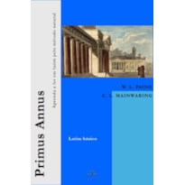 PRIMUS ANNUS: APRENDA A LER EM LATIM PELO MÉTODO NATURAL (LATIM BÁSICO)