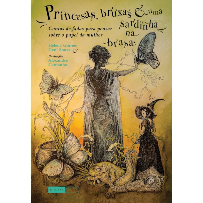 PRINCESAS, BRUXAS E UMA SARDINHA NA BRASA: CONTOS DE FADAS PARA PENSAR SOBRE O PAPEL DA MULHER