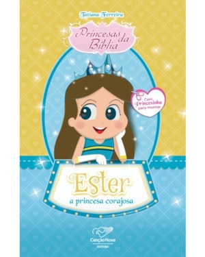 PRINCESAS DA BÍBLIA: ESTER, A RAINHA CORAJOSA