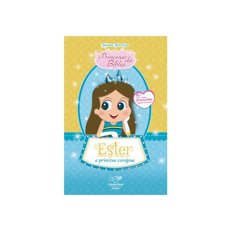 PRINCESAS DA BÍBLIA: ESTER, A RAINHA CORAJOSA