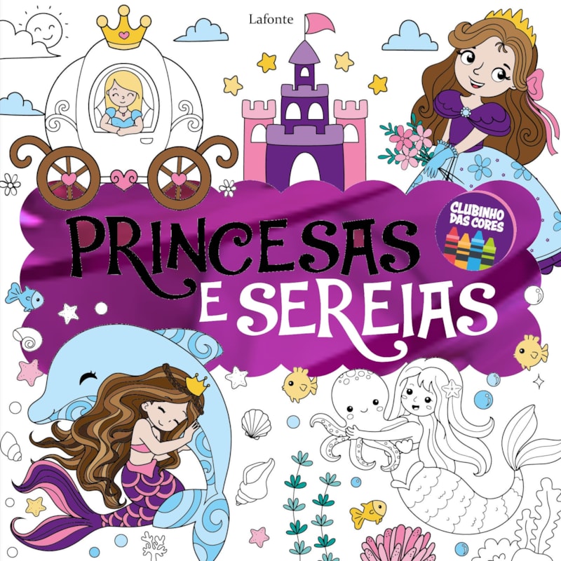 PRINCESAS E SEREIAS: COLEÇÃO CLUBINHO DAS CORES