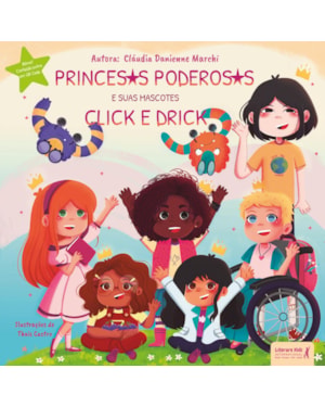 Princesas poderosas: e seus mascotes Click e Drick