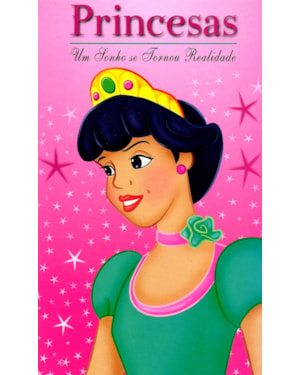 PRINCESAS - UM SONHO SE TORNOU REALIDADE