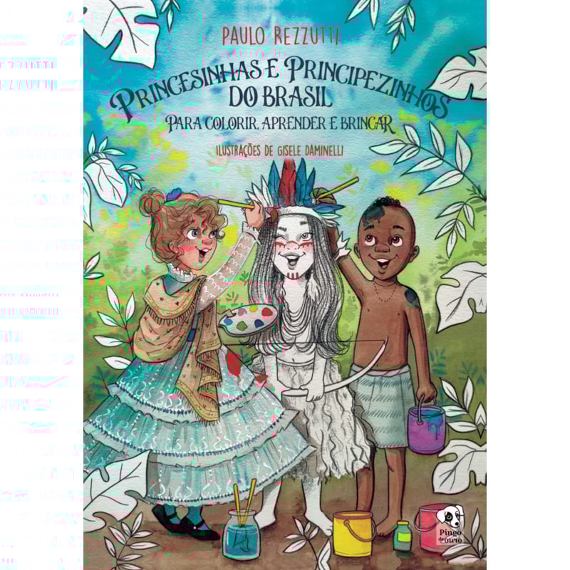 PRINCESINHAS E PRINCIPEZINHOS DO BRASIL PARA COLORIR, APRENDER E BRINCAR