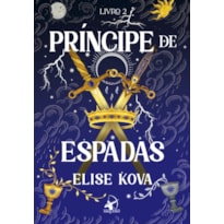 PRÍNCIPE DE ESPADAS (ACADEMIA ARCANA - LIVRO 2)