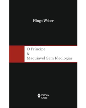 PRÍNCIPE E MAQUIAVEL SEM IDEOLOGIAS
