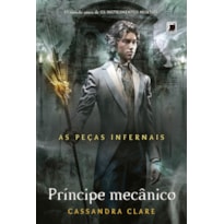 PRÍNCIPE MECÂNICO (VOL. 2 AS PEÇAS INFERNAIS)