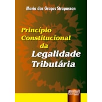 PRINCÍPIO CONSTITUCIONAL DA LEGALIDADE TRIBUTÁRIA
