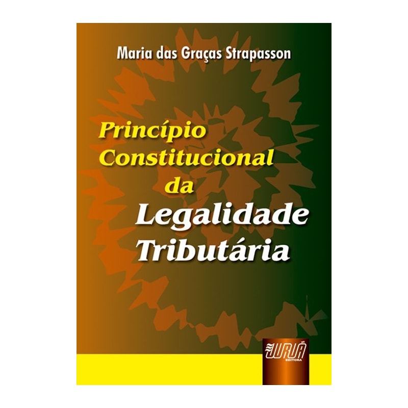 PRINCÍPIO CONSTITUCIONAL DA LEGALIDADE TRIBUTÁRIA