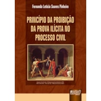 PRINCÍPIO DA PROIBIÇÃO DA PROVA ILÍCITA NO PROCESSO CIVIL
