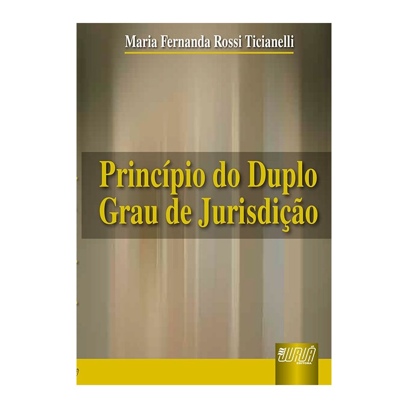 PRINCÍPIO DO DUPLO GRAU DE JURISDIÇÃO