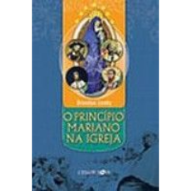 PRINCIPIO MARIANO NA IGREJA, O