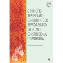 PRINCIPIO REPUBLICANO CONSTITUINTE DO MUNDO DA VIDA DO ESTADO CONSTITUCIONAL COSMOPOLITA, O