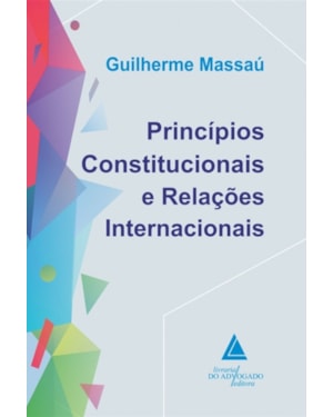 PRINCÍPIOS CONSTITUCIONAIS E RELAÇÕES INTERNACIONAIS