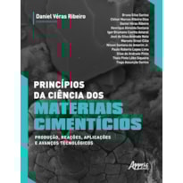 PRINCÍPIOS DA CIÊNCIA DOS MATERIAIS CIMENTÍCIOS: PRODUÇÃO, REAÇÕES, APLICAÇÕES E AVANÇOS TECNOLÓGICOS