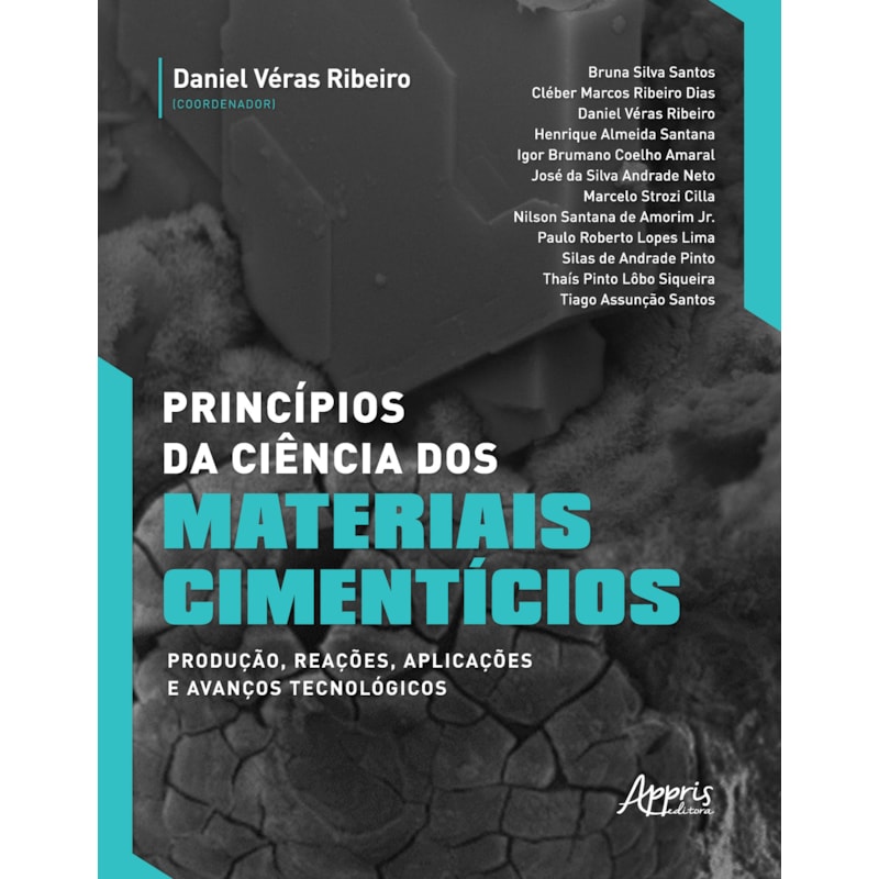 PRINCÍPIOS DA CIÊNCIA DOS MATERIAIS CIMENTÍCIOS: PRODUÇÃO, REAÇÕES, APLICAÇÕES E AVANÇOS TECNOLÓGICOS