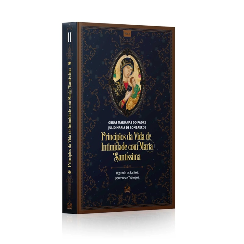 PRINCÍPIOS DA VIDA DE INTIMIDADE COM MARIA SANTÍSSIMA (VOLUME II)