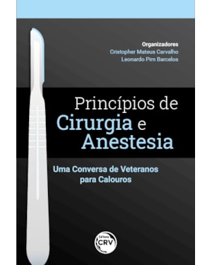 PRINCÍPIOS DE CIRURGIA E ANESTESIA: UMA CONVERSA DE VETERANOS PARA CALOUROS