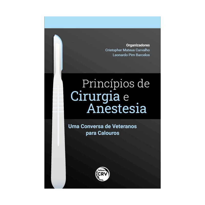 PRINCÍPIOS DE CIRURGIA E ANESTESIA: UMA CONVERSA DE VETERANOS PARA CALOUROS