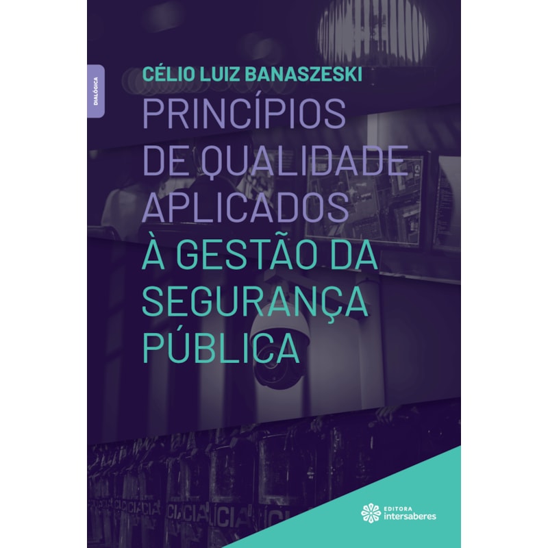 PRINCÍPIOS DE QUALIDADE APLICADOS À GESTÃO DA SEGURANÇA PÚBLICA