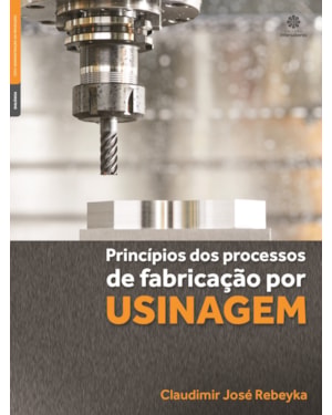 PRINCÍPIOS DOS PROCESSOS DE FABRICAÇÃO POR USINAGEM