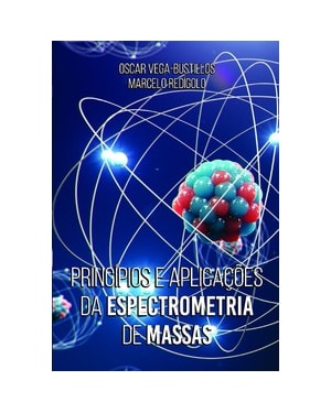 Princípios e aplicações da espectrometria de massas