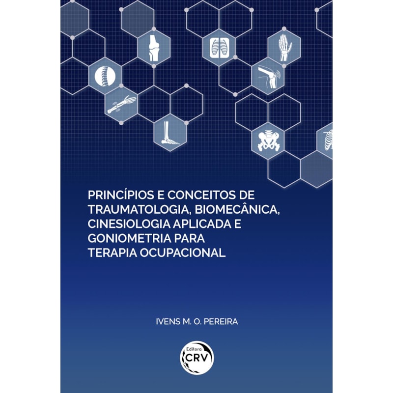 PRINCÍPIOS E CONCEITOS DE TRAUMATOLOGIA, BIOMECÂNICA, CINESIOLOGIA APLICADA E GONIOMETRIA PARA TERAPIA OCUPACIONAL