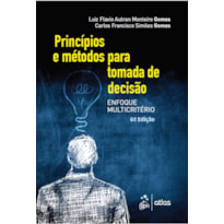 PRINCÍPIOS E MÉTODOS PARA TOMADA DE DECISÃO ENFOQUE MULTICRITÉRIO