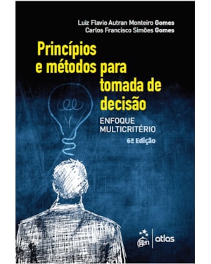 PRINCÍPIOS E MÉTODOS PARA TOMADA DE DECISÃO ENFOQUE MULTICRITÉRIO