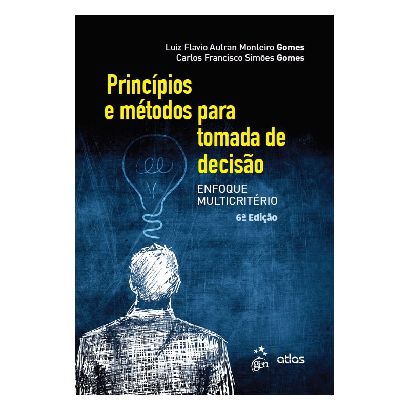 PRINCÍPIOS E MÉTODOS PARA TOMADA DE DECISÃO ENFOQUE MULTICRITÉRIO