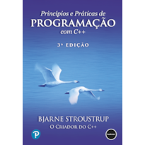 PRINCÍPIOS E PRÁTICAS DE PROGRAMAÇÃO COM C++ - 3.ED.