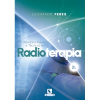 PRINCÍPIOS FÍSICOS E TÉCNICOS EM RADIOTERAPIA - 2ª EDIÇÃO