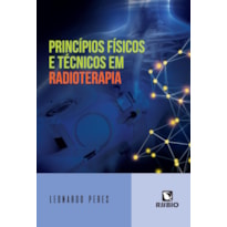 PRINCÍPIOS FÍSICOS E TÉCNICOS EM RADIOTERAPIA