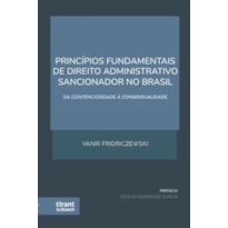 PRINCÍPIOS FUNDAMENTAIS DE DIREITO ADMINISTRATIVO SANCIONADOR NO BRASIL: DA CONTENCIOSIDADE À CONSENSUALIDADE