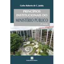 PRINCÍPIOS INSTITUCIONAIS DO MINISTÉRIO PÚBLICO - 2 EDIÇÃO - 2026
