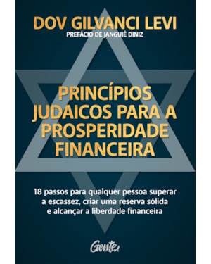 PRINCÍPIOS JUDAICOS PARA A PROSPERIDADE FINANCEIRA: 18 PASSOS PARA QUALQUER PESSOA SUPERAR A ESCASSEZ, CRIAR UMA RESERVA SÓLIDA E ALCANÇAR A LIBERDADE FINANCEIRA