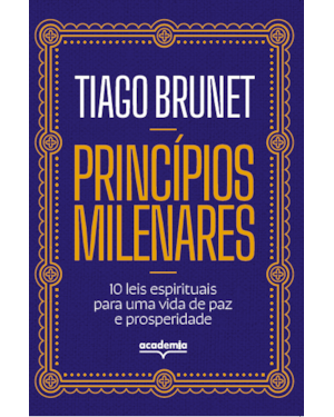 PRINCÍPIOS MILENARES: 10 LEIS ESPIRITUAIS PARA UMA VIDA DE PAZ E PROSPERIDADE