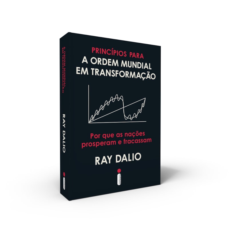 PRINCÍPIOS PARA A ORDEM MUNDIAL EM TRANSFORMAÇÃO: POR QUE AS NAÇÕES PROSPERAM E FRACASSAM