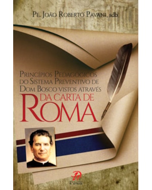 PRINCIPIOS PEDAGOGICOS DO SISTEMA PREVENTIVO DE DOM BOSCO VISTOS ATRAVES DA CARTA DE ROMA