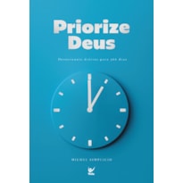 Priorize Deus: devocionais diários para 366 dias