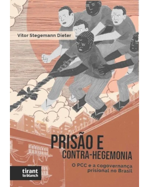 PRISÃO E CONTRA-HEGEMONIA: O PCC E A COGOVERNANÇA PRISIONAL NO BRASIL