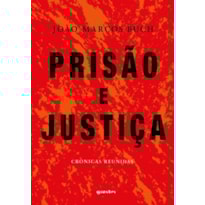 Prisão e justiça: crônicas reunidas